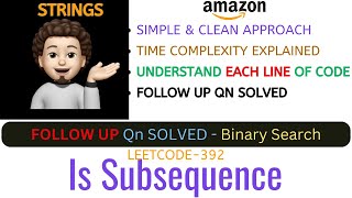 Is Subsequence | With Follow Up Solved | 2 Approaches | AMAZON | Leetcode - 392