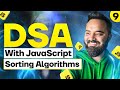 Sorting Algorithms | DSA with JavaScript | Part 9 | Bubble Sort , Selection Sort & Insertion Sort