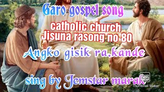 Gisiko nange jisun, miattamko chanchibo catholic church Jisuna rasong No 80 sing by jemstar marak