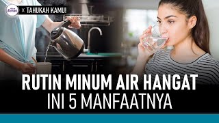 Minum Air Hangat Setiap Hari, Ini 5 Manfaat yang bisa Didapatkan! | Hidup Sehat tvOne