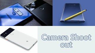 Samsung Note 9 Vs Pixel 2 XL Camera Shoot out