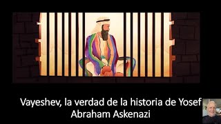 Abraham Askenazi  - Vayeshev, la verdad de la historia de Yosef