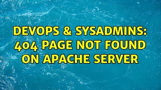 DevOps & SysAdmins: 404 page not found on apache server (2 Solutions!!)