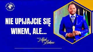 Nie upijajcie się winem, ale... – Pastor Alph Lukau