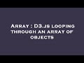 Array : D3.js looping through an array of objects