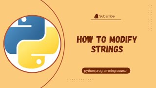 Mastering the Art of String Transformation: Your Ultimate Guide to Modifying Strings in Python!