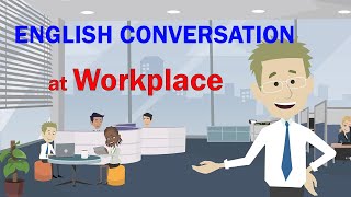 English Conversation at Work  -   Topics situations that may happen at workplace