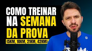 COMO TREINAR NA SEMANA DA PROVA (5km, 10km, 21km, 42km) | PASSO A PASSO PARA CADA DISTÂNCIA