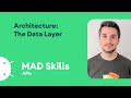 Architecture: The data layer - MAD Skills