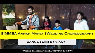 Wedding Choreography | SIMMBA  Aankh Marey  | Dance Team By Vikky