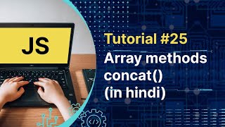 Javascript Tutorial : JS Array Methods concat() method in js | in Hindi | Tutorial #25