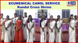 ECUMENICAL CAROL SERVICE : Kandal Cross Shrine | #RAGAMNEWS