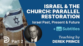 Israel & The Church: Parallel Restoration | Pt. 2 Of Israel Past, Present & Future |