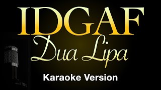 IDGAF - Dua Lipa (Karaoke Songs With Lyrics - Original Key)