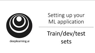 LECTURE 1 Train / Dev / Test sets