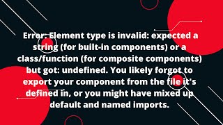 Error: Element type is invalid: expected a string (for built-in components) or a class/function