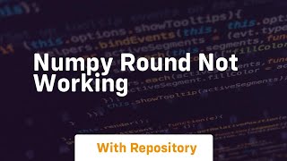 numpy round not working