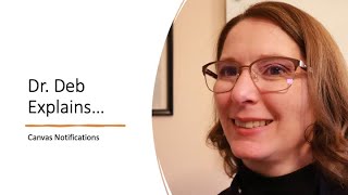 Dr Deb Explains: Canvas Notifications