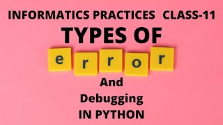 Debugging in Python | Types of Errors |Syntax | Logical | Runtime | Class XI Informatics Practices