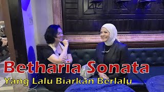 UP CLOSE & PERSONAL with Betharia Sonata | Yang Lalu Biarkan Berlalu