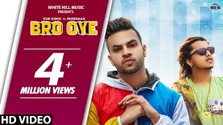 Bro Oye (Full Song) | Gur Sidhu ft Pardhaan | Punjabi songs 2019