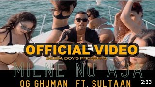 Sultaan -Milne Nu Aaja Ft. OG Ghuman (Official Music Video) 2021