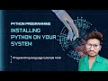 Python Programming Tutorial for Beginners 1 : Installing python on your system