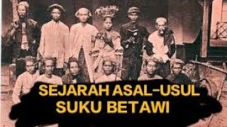 SEJARAH ASAL-USUL PENAMAAN SUKU BETAWI