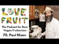 70. Paul Nison - Raw Chef And Author, Host Of The Raw Life Health Show