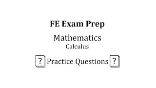FE Exam Prep Practice Qs - Calculus (Mathematics)
