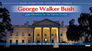 UNDERSTANDING THE GEORGE W. BUSH PRESIDENCY
