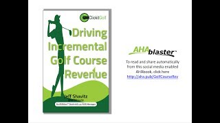 Sharing Driving Incremental Golf Course Revenue -via the AHAblaster (http://aha.pub/GolfCourseRev)