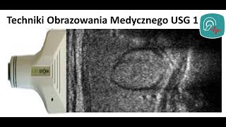 Techniki Obrazowania Medycznego - USG część 1