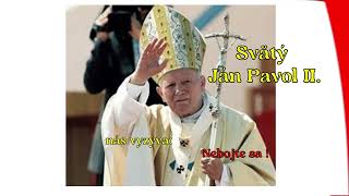 Utorok 22.10.2024 spomienka na sv. pápeža JÁNA PAVLA II.