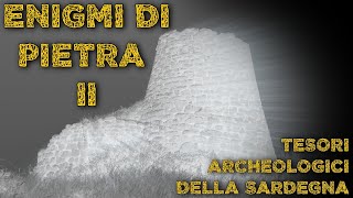 Enigmi di Pietra II -  Tesori archeologici della Sardegna - Versione Integrale