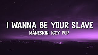 Måneskin, Iggy Pop - I WANNA BE YOUR SLAVE (Lyrics/Testo)