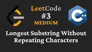 Longest Substring Without Repeating Characters - LeetCode #3 - C++