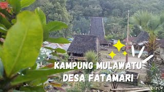 Kampung Mulawatu, Desa Fatamari⁉️Dosiwoda🙏