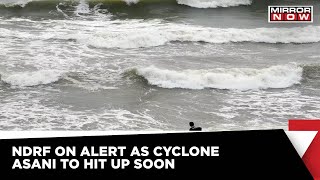 Cyclone Asani Brewing in Bay Of Bengal | Tourism Suspended Till March 22 | Latest Updates