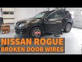 Nissan Rogue Broken Wires and Drivers Door Problems