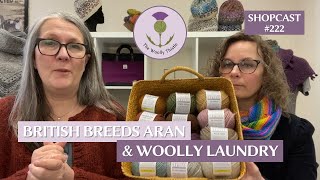 Shopcast 222 - British Breeds Aran \u0026 Woolly Laundry