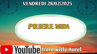 PRIERE MIDI || VENDREDI 28 FEVRIER || PRIERE POUR LES MALADES GERIZON SEIGNEUR A MIDI SA PAPA.