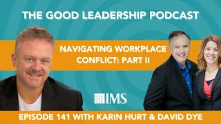 Navigating Workplace Conflict - Part II with Karin Hurt \u0026 David Dye \u0026 Charles Good | TGLP #141