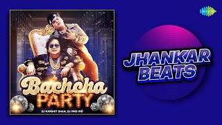 Bachcha Party Jhankar Beats |  B Boy Aayush | Rego B | Shamir Tandon | DJ Harshit Shah | DJ MHD IND