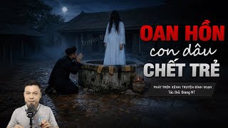 Truyện Ma Đình Soạn Mới: OAN HỒN CON DÂU CHẾT TRẺ – Đóng Đinh Thai Nhi Dưới Gốc Sung