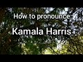 How to Pronounce Kamala Harris