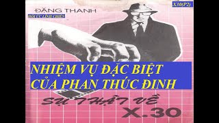 X.30(p2) SỰ THẬT VỀ X30/ NHIỆM VỤ ĐẶC BIỆT CỦA PHAN THÚC ĐỊNH (771)