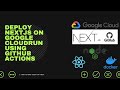 Deploy NextJS in Docker and Google CloudRun using Github Actions