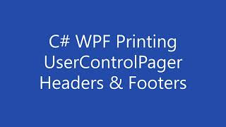 C# WPF Printing - The UserControlPager Headers & Footers Source Code