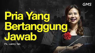 PRIA YANG BERTANGGUNG JAWAB  - Pdt. Lanny Tan